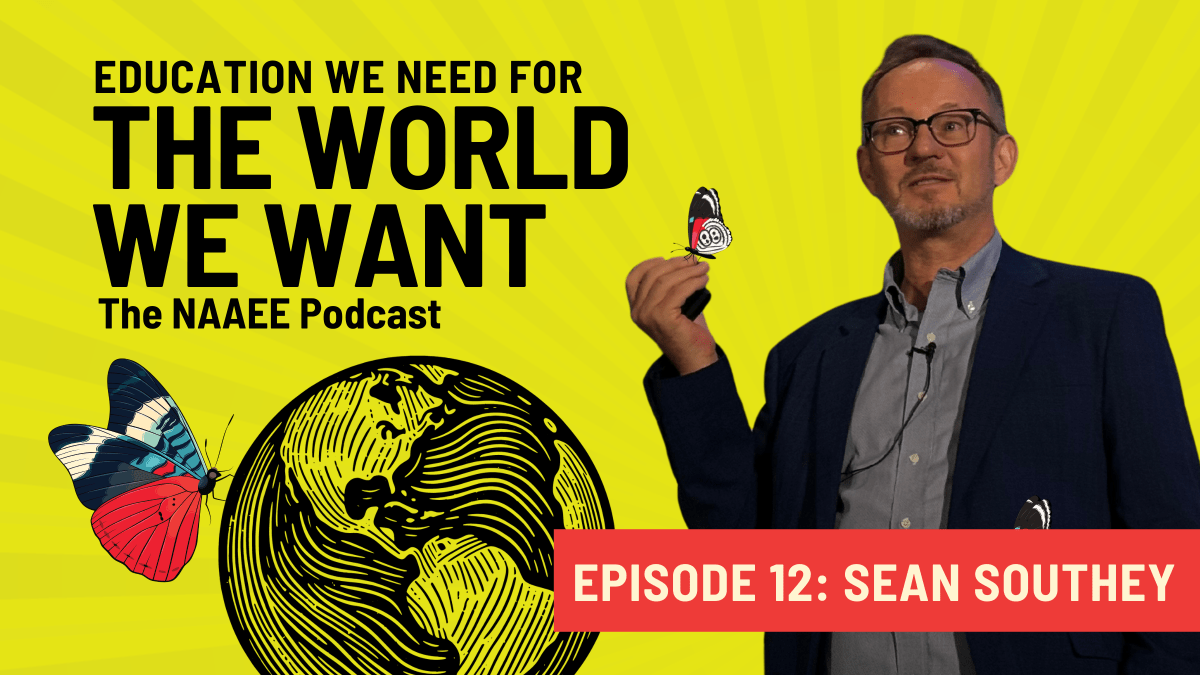 Sean Southey holding a butterfly illustration with text to the left: Education We Need for The World We Want. The NAAEE Podcast